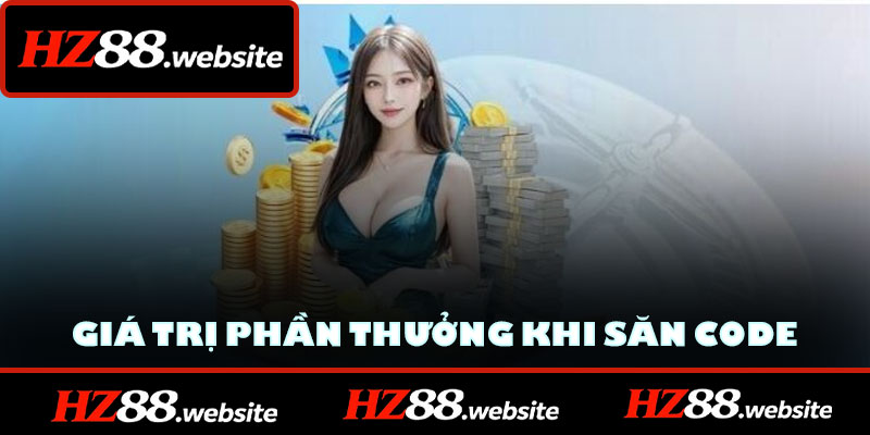 Giá trị phần thưởng khi săn code