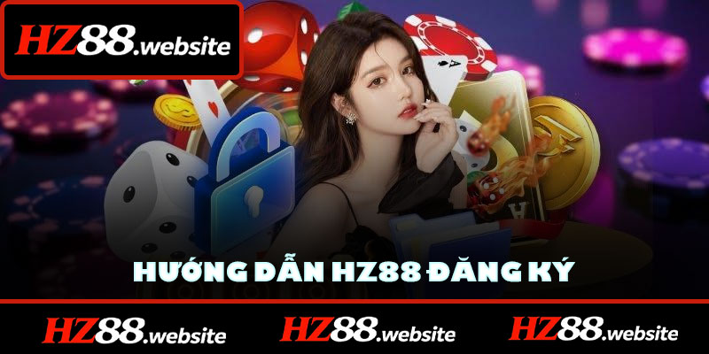 Hướng dẫn HZ88 đăng ký