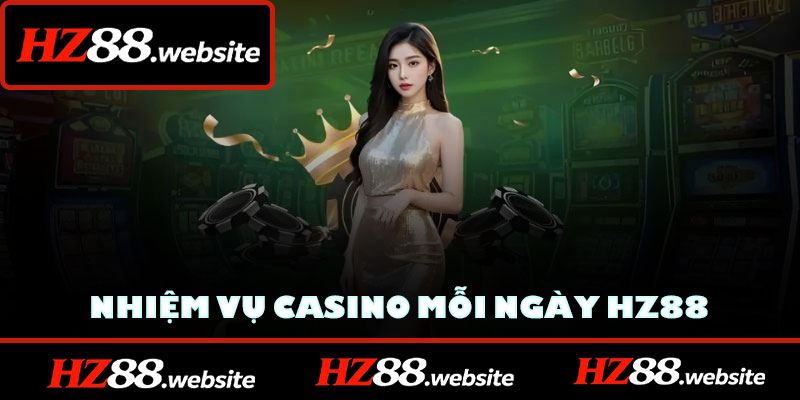 Nhiệm Vụ Casino Mỗi Ngày HZ88