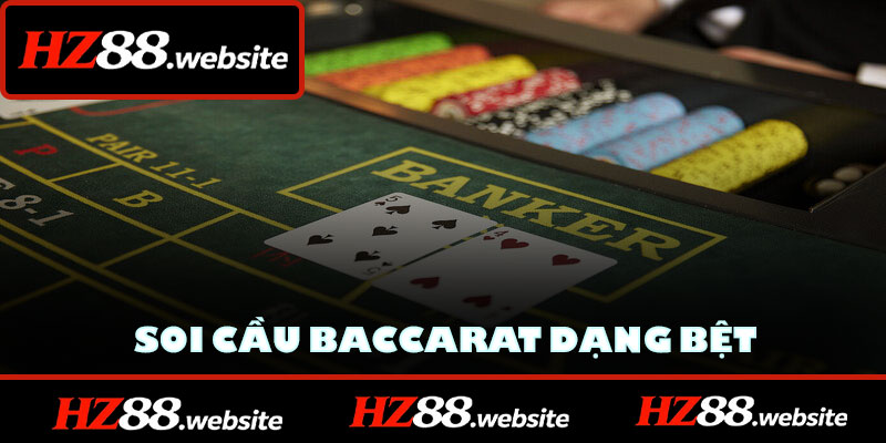 Soi cầu baccarat dạng bệt