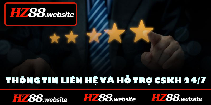 Thông tin liên hệ và Hỗ trợ CSKH 24/7